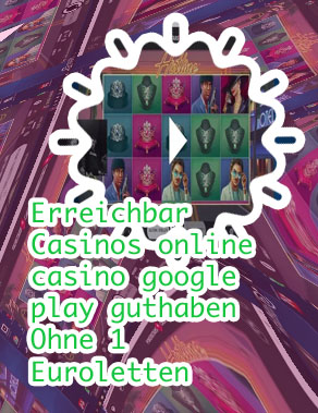 Echtgeld casino mit google play guthaben